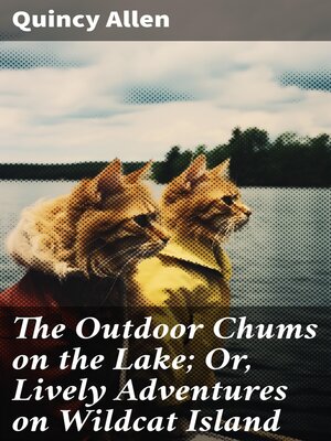 cover image of The Outdoor Chums on the Lake; Or, Lively Adventures on Wildcat Island